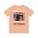 Born to be a Soldier, Proud Army Veteran Military Design T-Shirt