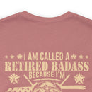 Cool and Retired: Military Design T-Shirt - 'I'm Called a Retired Badass Because I'm Way Too Cool to be Called a U.S. Veteran
