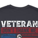Honoring Our Fallen Heroes: Veteran Don't Thank Me, Thank My Brothers Who Never Came Back Military Design T-Shirt