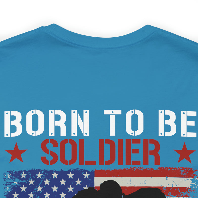 Born to be a Soldier, Proud Army Veteran Military Design T-Shirt