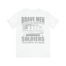 Brave Men Rejoice in Adversity: Soldiers Triumph in War Military Design T-Shirt