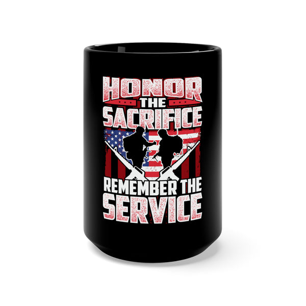 Military Design Black Mug 15oz: Honor the Sacrifice, Remember the Service