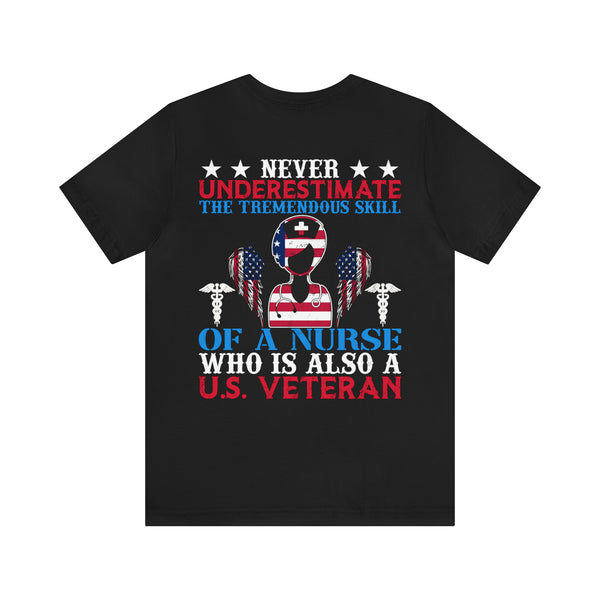 Never Underestimate the Tremendous Skill - Nurse and U.S. Veteran Military Design T-Shirt