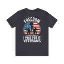 Proudly Paid for Freedom: Military Design T-Shirt - Veterans: Freedom Isn't Free