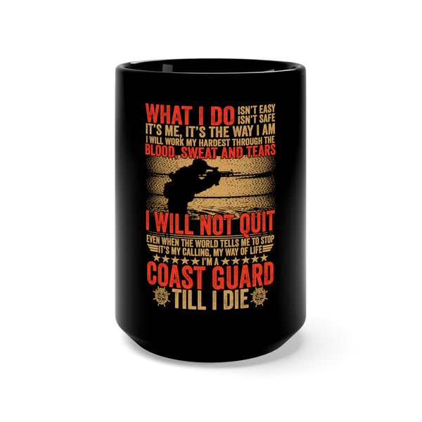 Courage Under Fire: 15oz Black Mug with Military Design - 'What I Do Isn't Easy, Isn't Safe