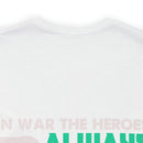 Heroic Warriors T-Shirt: In War, Heroes Outnumber Soldiers Ten to One