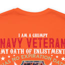 Bold and Unapologetic: Military Design T-Shirt - 'I Am a Grumpy Navy Veteran - My Oath of Enlistment Has No Expiration Date - Proudly Sarcasm-Driven