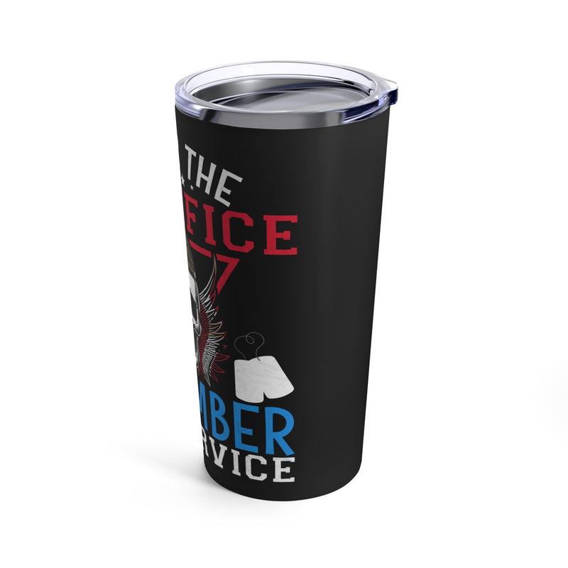 Honor the Sacrifice, Remember the Service - 20oz Military Design Tumbler, Black Background