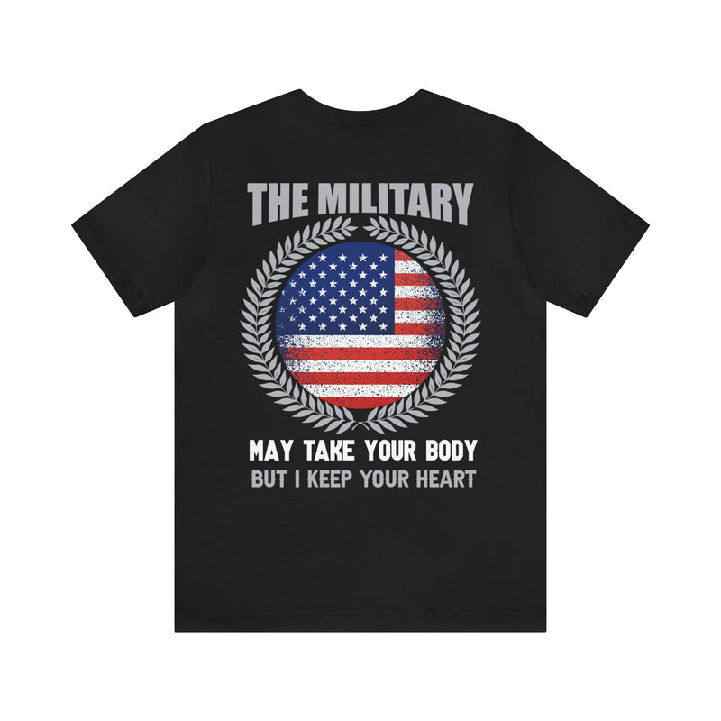 Guardian of the Heart: 'The Military May Take Your Body, But I Keep Your Heart' Military Design T-Shirt