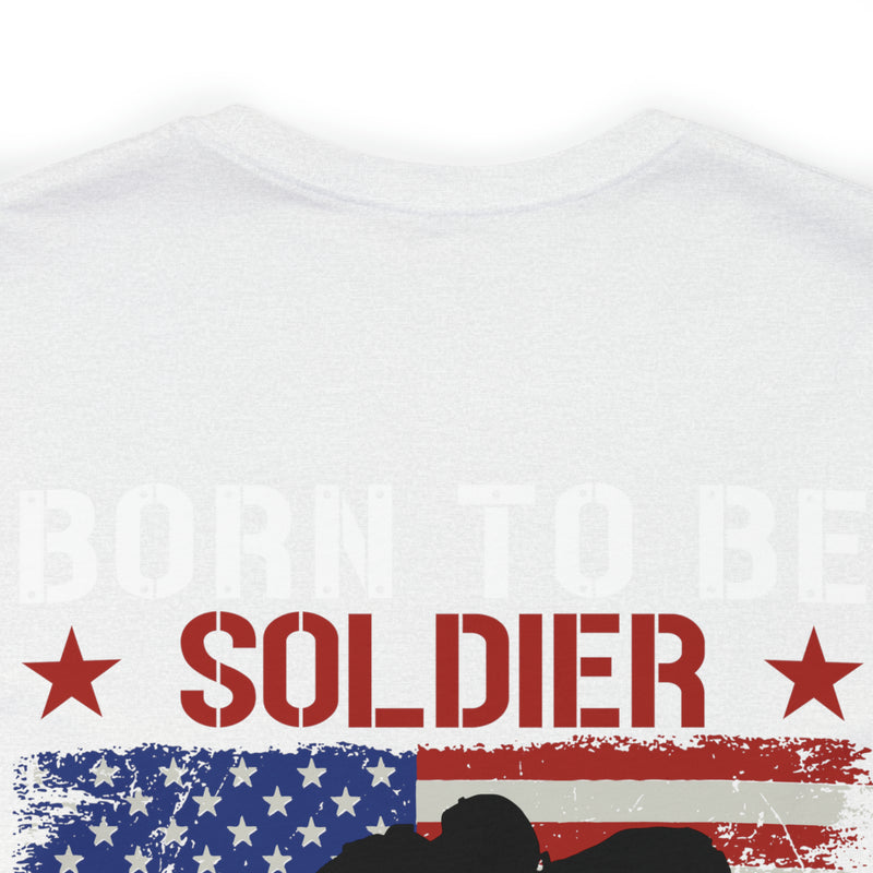 Born to be a Soldier, Proud Army Veteran Military Design T-Shirt