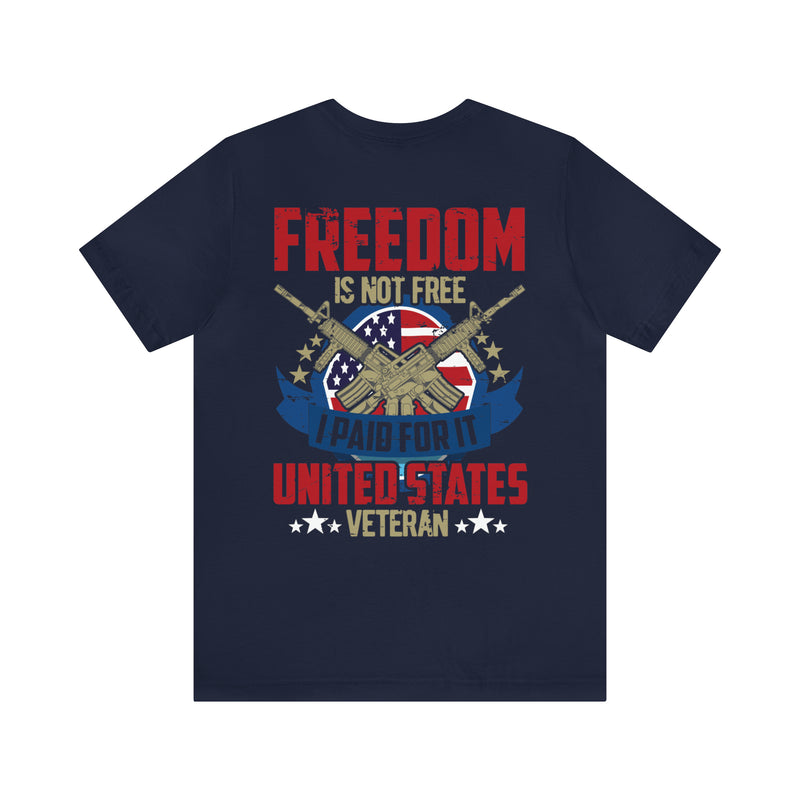 United States Veteran: Freedom Isn't Free - Military Design T-Shirt Honoring Sacrifice