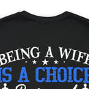 Empowering and Proud: Military Design T-Shirt - 'Being a Wife is a Choice, Being a Veteran's Wife is a Privilege