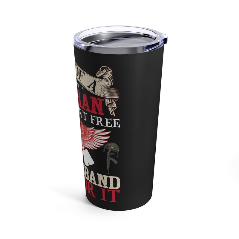 Proud Veteran's Wife - 20oz Military Design Tumbler: 'Freedom Isn't Free, My Husband Paid for It' - Black Background