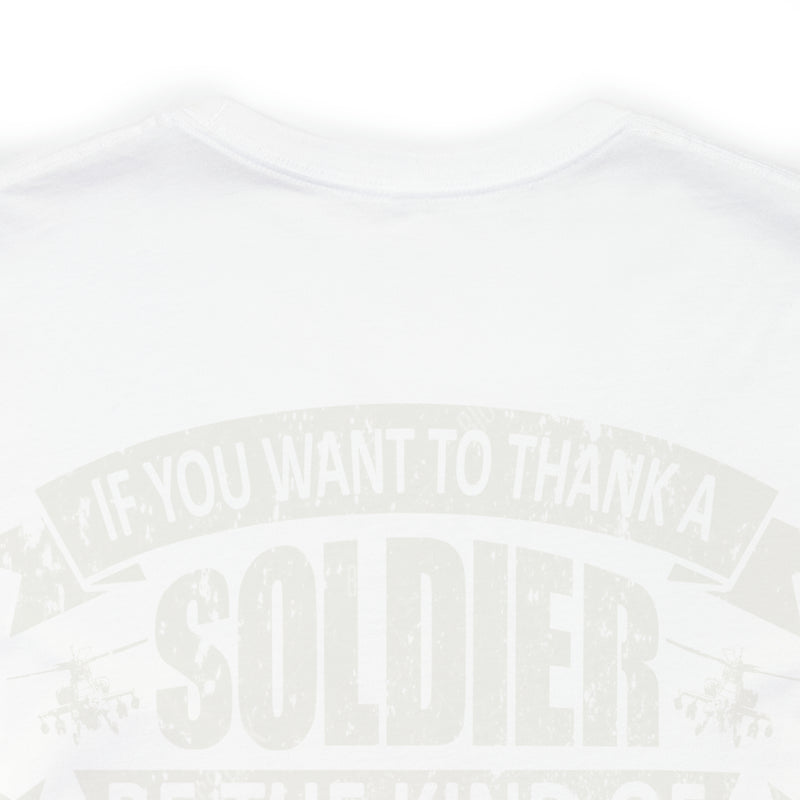 Patriotic Valor: If You Want to Thank a Soldier, Be the Kind of American Worth Fighting For T-Shirt