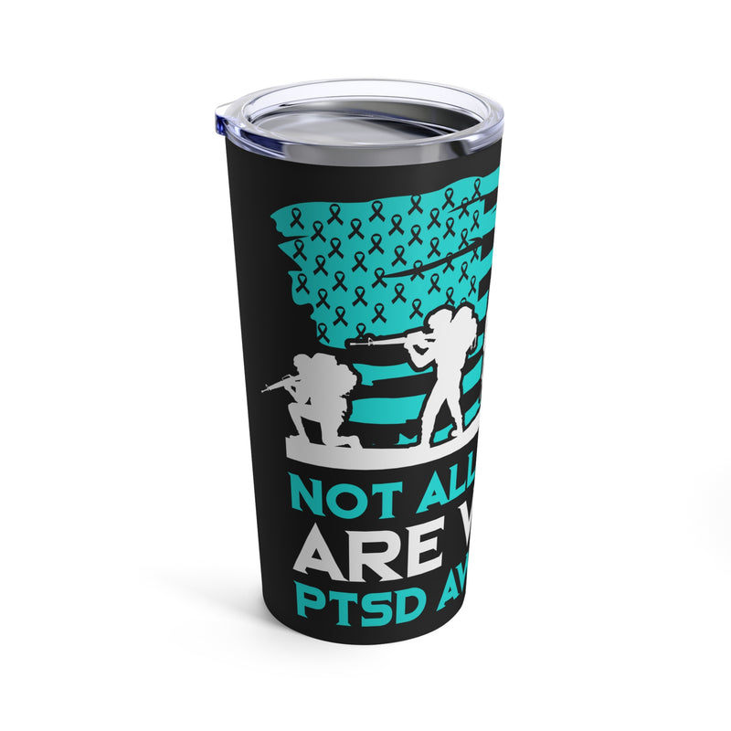 Unseen Battles Revealed: 20oz Tumbler with Black Background and 'PTSD - Not All Wounds Are Visible