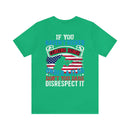 Bold Military Design T-Shirt: Show Respect for the Flag with 'If You Haven't Risked Coming Home Under a Flag, Don't You Dare Disrespect It