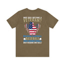 Serving with Courage: Military Design T-Shirt - 'Why Did I Become a Veteran? Because Football, Baseball, and Basketball Only Require One Ball!
