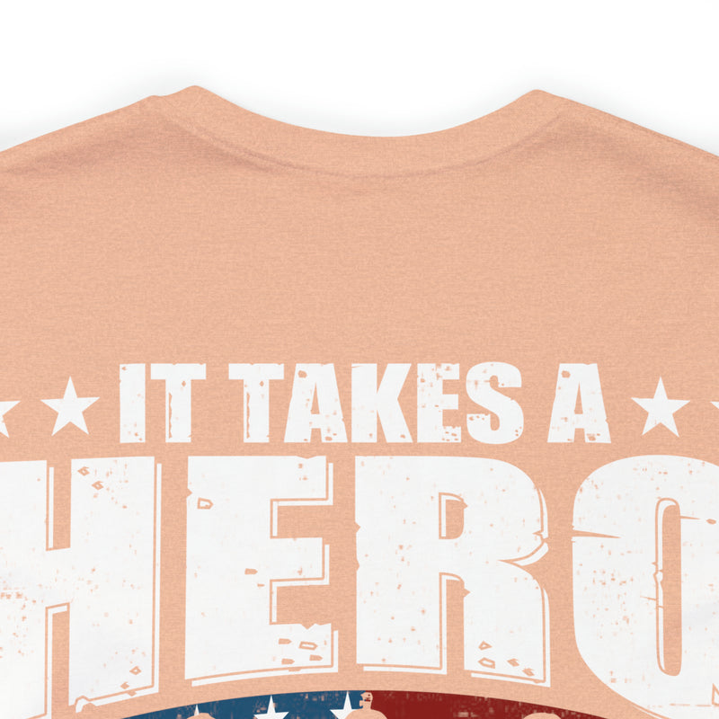 Heroic Warriors: It Takes a Hero to Be One of Those Men Who Goes into Battle T-Shirt