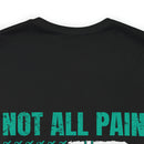 NOT ALL PAIN IN PHYSICAL: PTSD Design T-Shirt for Awareness