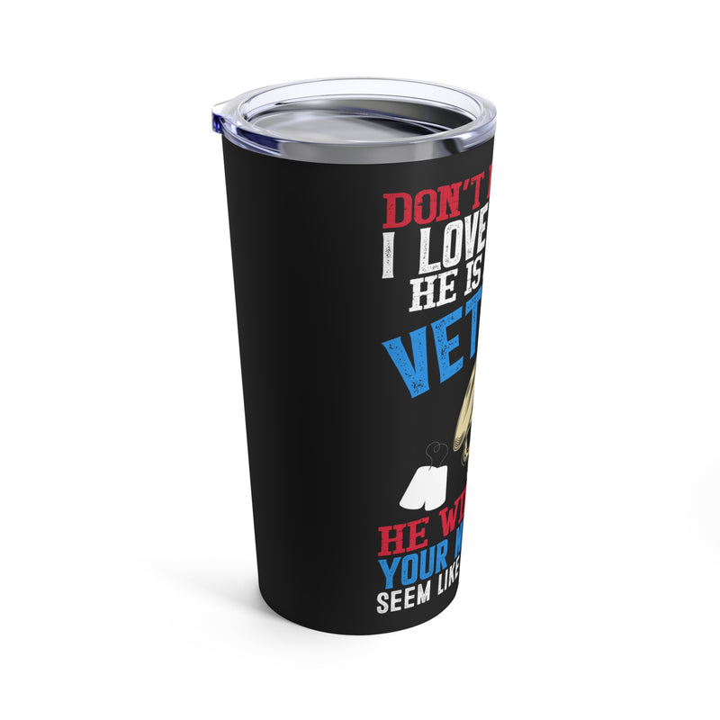 Unwavering Love and Protection: 20oz Black Military Design Tumbler - 'Don't Hit on Me, I Love My Man - He's a Fearless Veteran Who Turns Nightmares into Happy Places'