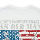 Unyielding Valor: 'Never Underestimate an Old Man Who Defended Your Country' US Veteran Military Design T-Shirt