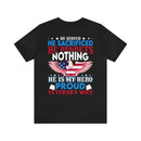 Unwavering Support: Military Design T-Shirt - 'He Served, He Sacrificed, He Regrets Nothing - He is My Hero' - Proud Veteran's Wife