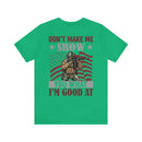Defiant Strength: Military Design T-Shirt - Don't Make Me Show You What I'm Good At