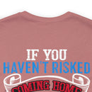Bold Military Design T-Shirt: Show Respect for the Flag with 'If You Haven't Risked Coming Home Under a Flag, Don't You Dare Disrespect It