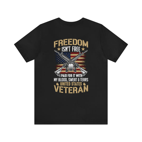 Patriotic Pride: United States Veteran Military Design T-Shirt - 'Freedom Isn't Free, I Paid for It with My Blood, Sweat, and Tears