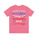 Empowering and Proud: Military Design T-Shirt - 'Being a Wife is a Choice, Being a Veteran's Wife is a Privilege
