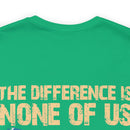 No Almosts: Military Design T-Shirt - The Difference is, None of Us Almost Joined