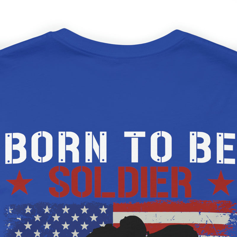 Born to be a Soldier, Proud Army Veteran Military Design T-Shirt