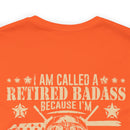 Cool and Retired: Military Design T-Shirt - 'I'm Called a Retired Badass Because I'm Way Too Cool to be Called a U.S. Veteran