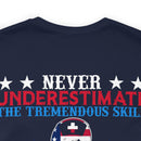 Never Underestimate the Tremendous Skill - Nurse and U.S. Veteran Military Design T-Shirt