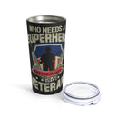 Unsung Heroes: 20oz Military Design Tumbler - 'Who Needs a Superhero?' Veteran Tribute on Black Background