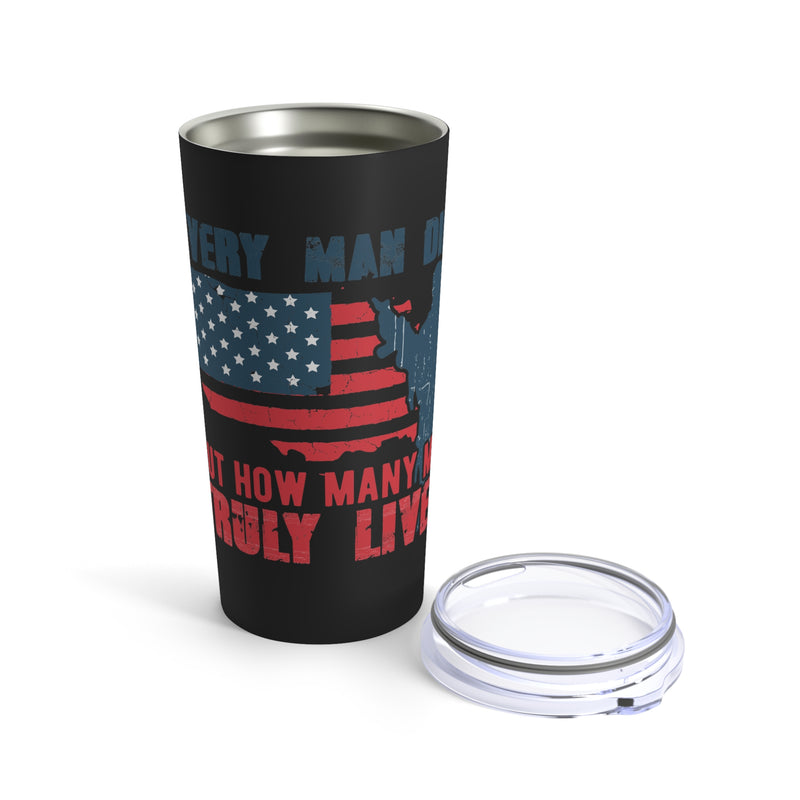 Every Man Dies, but How Many Truly Live? 20oz Military Design Tumbler - Black Background