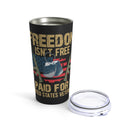Priceless Sacrifice: 20oz Military Design Tumbler - Freedom Isn't Free, United States Veterans Paid for It!