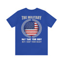Guardian of the Heart: 'The Military May Take Your Body, But I Keep Your Heart' Military Design T-Shirt