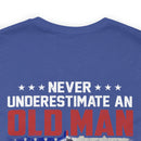 Never Underestimate an Old Man: U.S. Veteran Military T-Shirt with Powerful Message