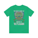 The Best Kind of Dad: Raising a Veteran - Military Design T-Shirt Celebrating Fatherhood and Service