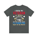 Protective Pride: Military Design T-Shirt - 'I Know My Veteran is Sexy, but Look at Him Again... I'll Punch You Right in the Mouth!'