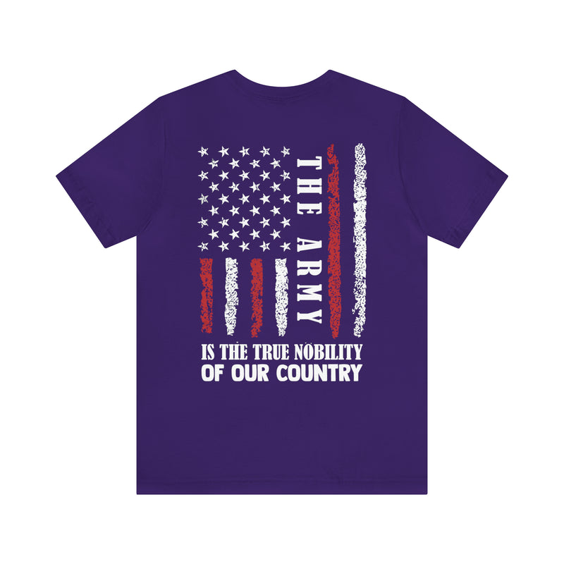 The True Nobility: Military Design T-Shirt - Army, Pride of Our Country