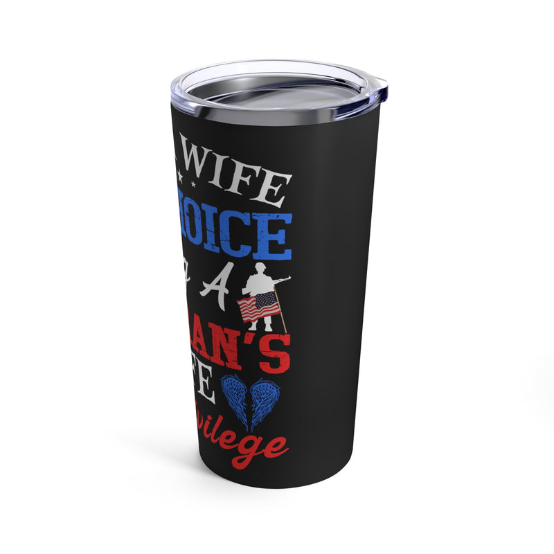 Empowering 20oz Military Design Tumbler: 'Being a Wife is a Choice, Being a Veteran's Wife is a Privilege' Black Background