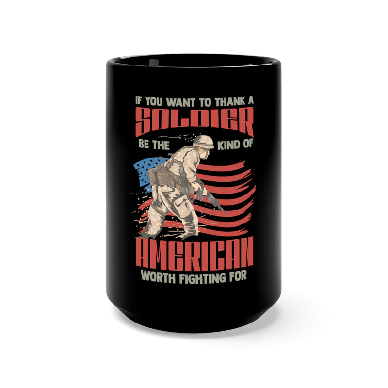 Worth Fighting For 15oz Military Design Black Mug - Be the Kind of American Worth Thanking!