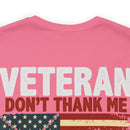 Never Forgotten: Veteran Don't Thank Me, Thank My Brothers Who Never Came Back - Military Design T-Shirt