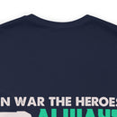 Heroic Warriors T-Shirt: In War, Heroes Outnumber Soldiers Ten to One