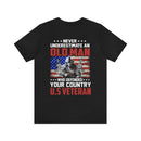 Never Underestimate an Old Man: U.S. Veteran Military T-Shirt with Powerful Message