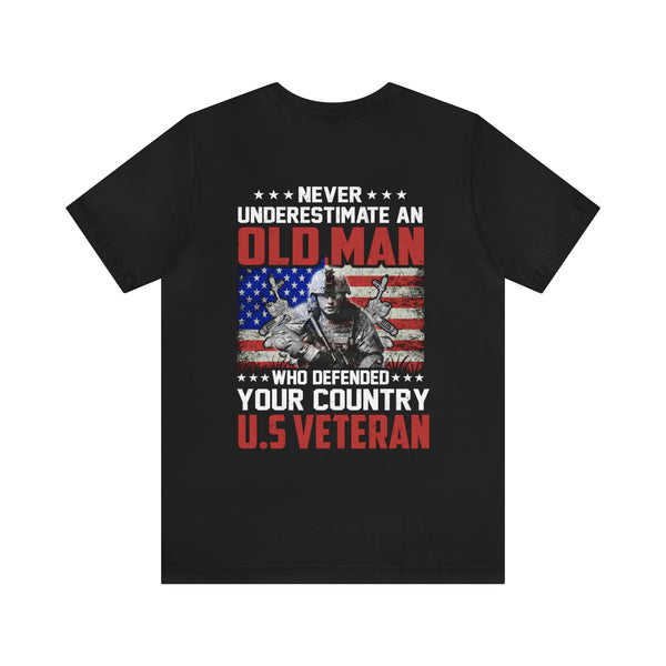 Never Underestimate an Old Man: U.S. Veteran Military T-Shirt with Powerful Message
