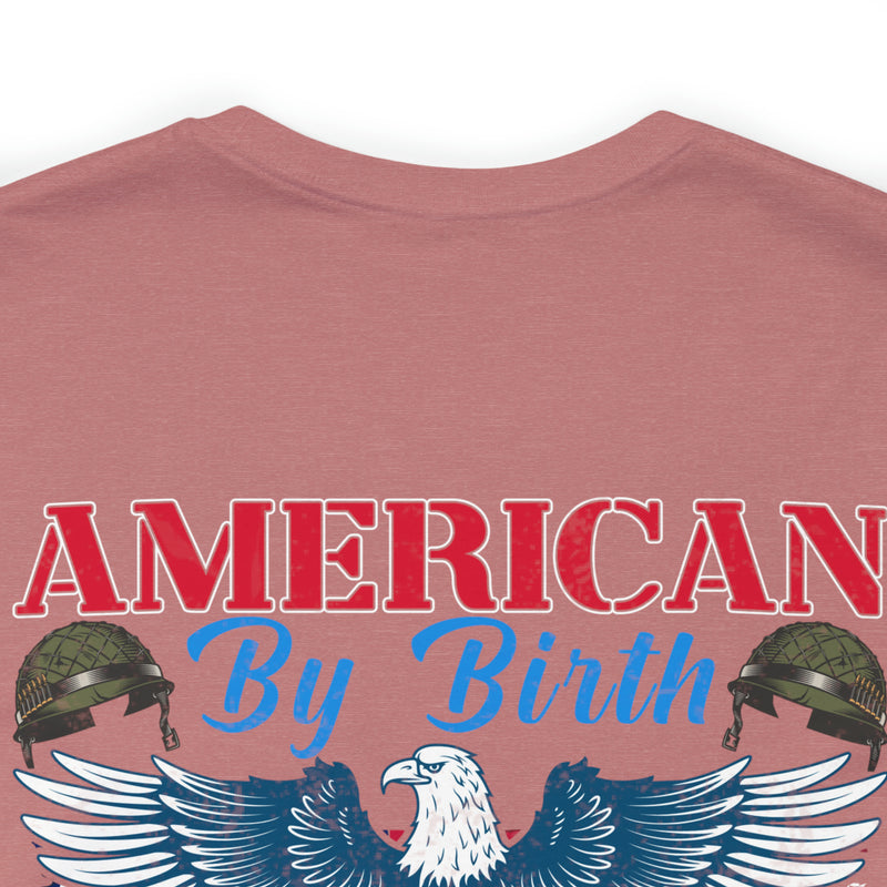 Patriotism Personified: Military Design T-Shirt - American by Birth, Veteran by Choice