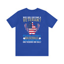 Serving with Courage: Military Design T-Shirt - 'Why Did I Become a Veteran? Because Football, Baseball, and Basketball Only Require One Ball!
